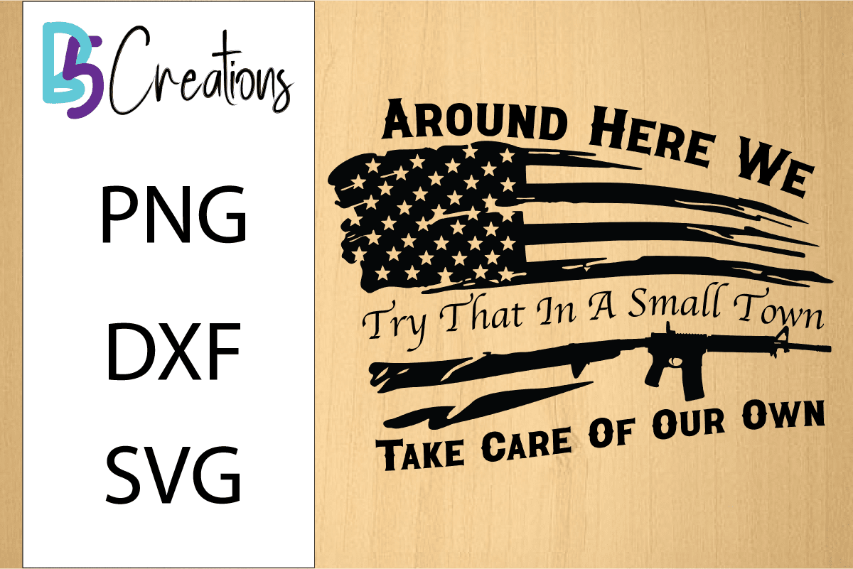 Around Here We Take Care Of Our Own SVG Design